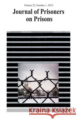 Journal of Prisoners on Prisons V22 #1 Susan Nagelsen Charles Huckelbury 9780776609423 University of Ottawa Press