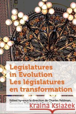 Legislatures in Evolution / Les législatures en transformation Feldman, Charles 9780776637891