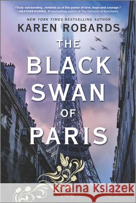 The Black Swan of Paris: A WWII Novel Karen Robards 9780778311072