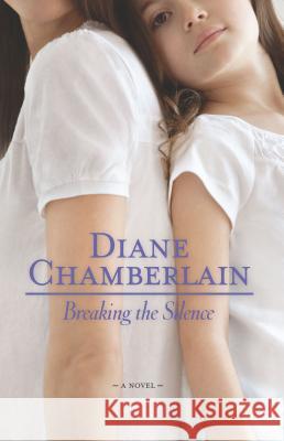 Breaking the Silence Diane Chamberlain 9780778327424 Mira Books