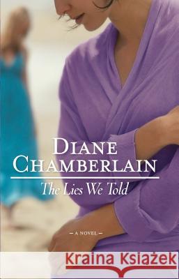 The Lies We Told Diane Chamberlain 9780778328537 Mira Books