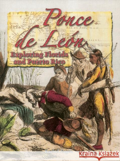 Ponce de León: Exploring Florida and Puerto Rico Eagen, Rachel 9780778724483 Crabtree Children's Books