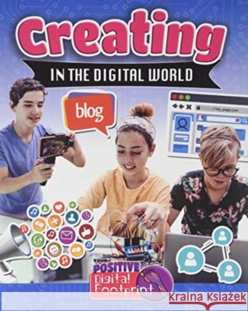 Creating in the Digital World Megan Kopp 9780778746058 Crabtree Publishing Company