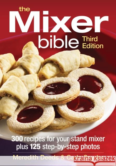 The Mixer Bible: Maximizing Your Stand Mixer and Attachments Deeds, Meredith 9780778804666 0
