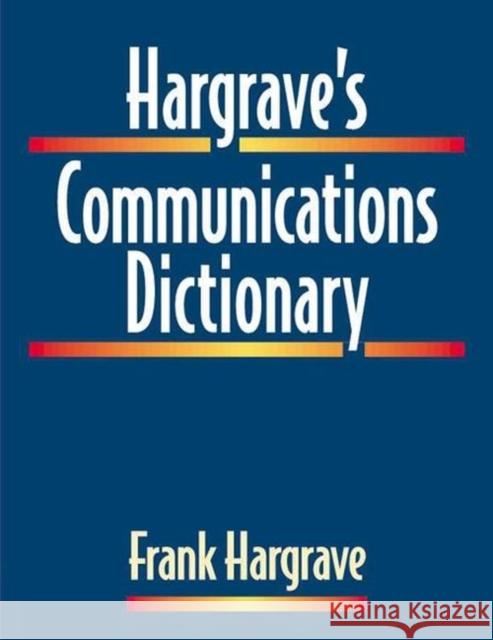 Hargrave's Communications Dictionary: Basic Terms, Equations, Charts, and Illustrations Hargrave, Frank 9780780360204 John Wiley & Sons