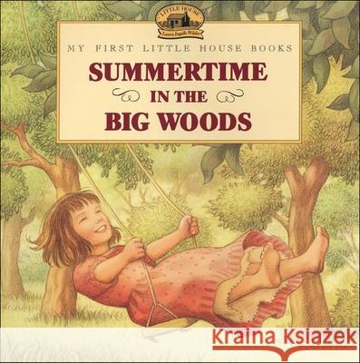Summertime in the Big Woods Laura Ingalls Wilder Renee Graef 9780780799011
