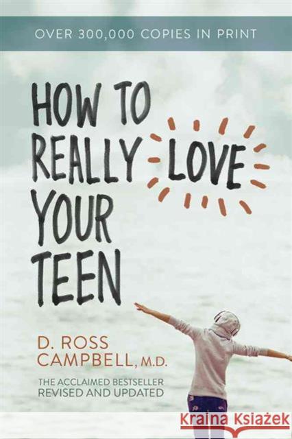 How to Really Love Your Teen D. Ross Campbell 9780781412513