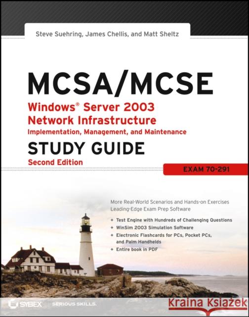 McSa / McSe: Windows Server 2003 Network Infrastructure Implementation, Management, and Maintenance Study Guide: Exam 70-291 [With CDROM] Suehring, Steve 9780782144499 Sybex