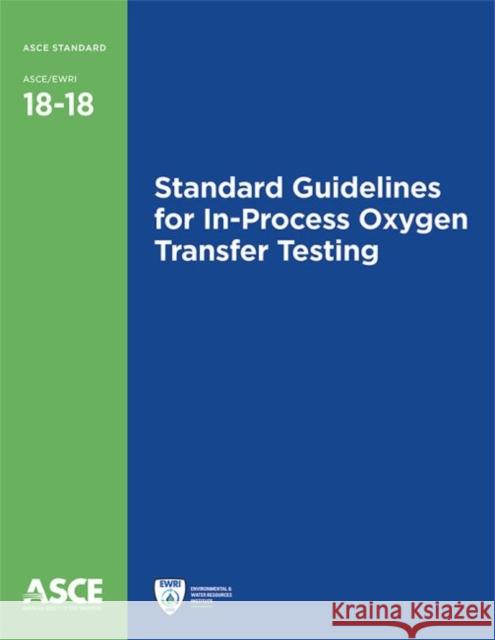 Standard Guidelines for In-Process Oxygen Transfer Testing American Society of Civil Engineers   9780784414958 American Society of Civil Engineers
