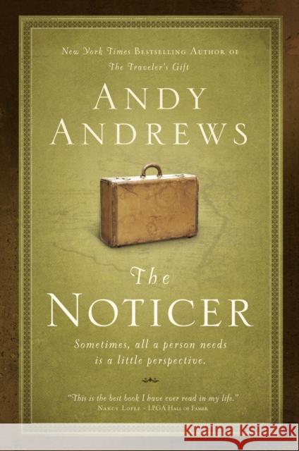 The Noticer: Sometimes, all a person needs is a little perspective Andy Andrews 9780785232322 Thomas Nelson Publishers