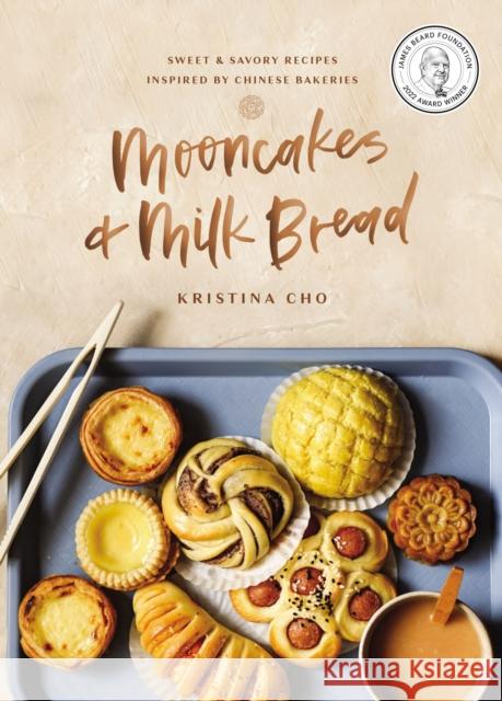 Mooncakes and Milk Bread: Sweet and   Savory Recipes Inspired by Chinese Bakeries Kristina Cho 9780785238997 Harper Horizon