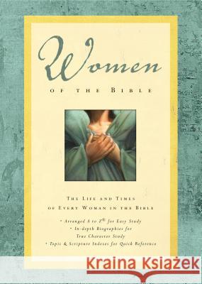 Women of the Bible: The Life and Times of Every Woman in the Bible Sue Poorman Richards Larry Richards Nelson Reference & Electronic Publishing 9780785251484