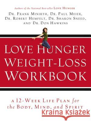 Love Hunger Weight-Loss Workbook Frank B. Minirth Paul Meier Robert Hemfelt 9780785260226 Thomas Nelson Publishers