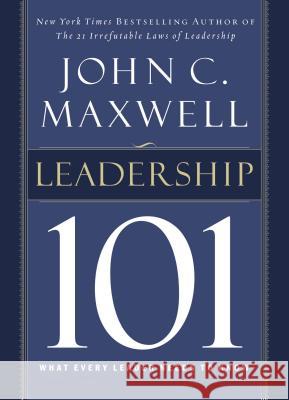 Leadership 101: What Every Leader Needs to Know Maxwell, John C. 9780785264194 Nelson Business