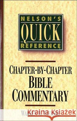 Nelson's Quick Reference Chapter-By-Chapter Bible Commentary: Nelson's Quick Reference Series Wiersbe, Warren W. 9780785282358 Nelson Reference & Electronic Publishing