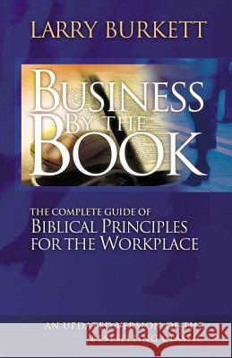 Business by the Book: Complete Guide of Biblical Principles for the Workplace Larry Burkett 9780785287971 Nelson Business