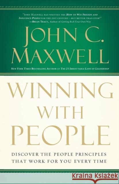 Winning with People: Discover the People Principles that Work for You Every Time John C. Maxwell 9780785288749 HarperCollins Focus