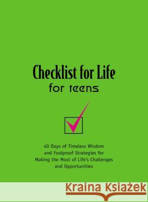 Checklist for Life for Teens: 40 Days of Timeless Wisdom and Foolproof Strategies for Making the Most of Life's Challenges and Opportunities Publishers Thomas Nelson 9780785288923