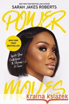 Power Moves: Ignite Your Confidence and Become a Force Sarah Jakes Roberts 9780785291909
