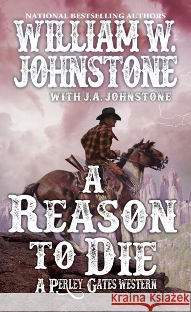 A Reason to Die William W. Johnstone J. A. Johnstone 9780786042197 Pinnacle Books