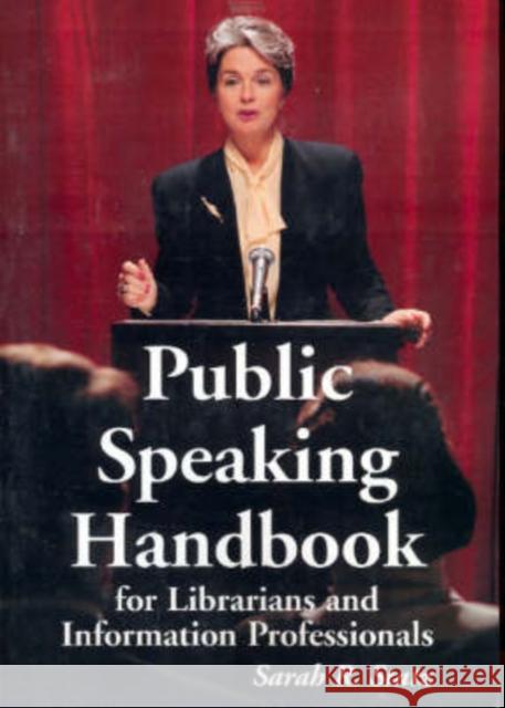 Public Speaking Handbook for Librarians and Information Professionals Sarah R. Statz 9780786415465 McFarland & Company