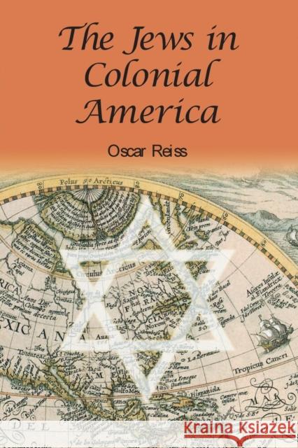 The Jews in Colonial America Oscar Reiss 9780786417308 McFarland & Company