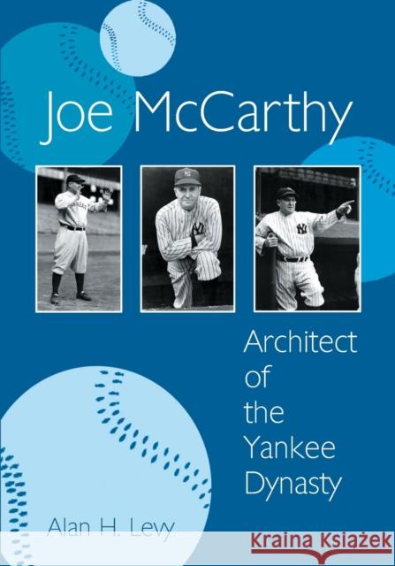 Joe McCarthy: Architect of the Yankee Dynasty Levy, Alan H. 9780786419616 McFarland & Company