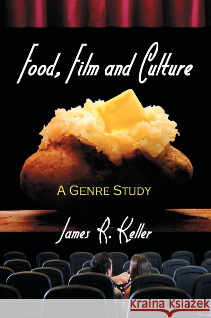 Food, Film and Culture: A Genre Study Keller, James R. 9780786426164