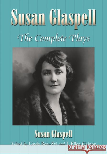 Susan Glaspell: The Complete Plays Glaspell, Susan 9780786434329 McFarland & Company