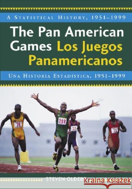 The Pan American Games / Los Juegos Panamericanos: A Statistical History, 1951-1999, Bilingual Edition / Una Historia Estadistica, 1951-1999, Edicion Olderr, Steven 9780786443369 McFarland & Company