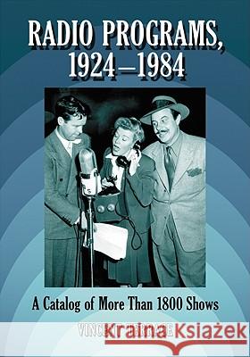 Radio Programs, 1924-1984: A Catalog of More Than 1800 Shows Terrace, Vincent 9780786445134 McFarland & Company