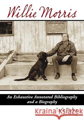 Willie Morris: An Exhaustive Annotated Bibliography and a Biography Jack Bales 9780786445745