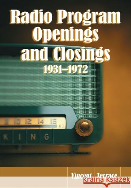 Radio Program Openings and Closings, 1931-1972 Vincent Terrace 9780786449255 McFarland & Company
