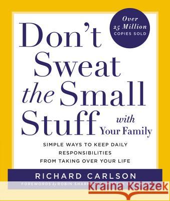Don't Sweat the Small Stuff with Your Family Carlson, Richard 9780786883370 Little Brown and Company