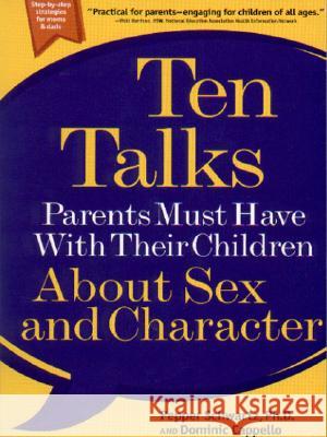 Ten Talks Parents Must Have with Their Children about Sex and Character Papper Schwartz Pepper Schwartz Dominic Cappello 9780786885480