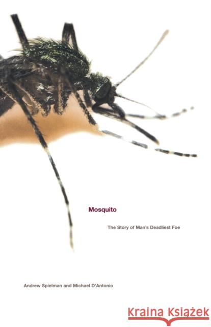 Mosquito: The Story of Man's Deadliest Foe Spielman, Andrew 9780786886678 Hyperion Books