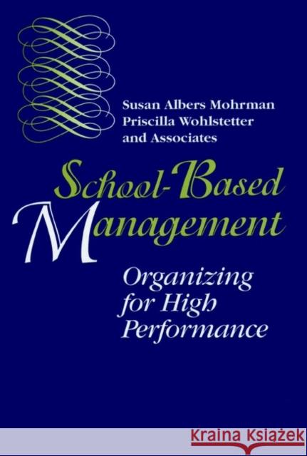 School Based Management Mohrman, Susan Albers 9780787900359 Jossey-Bass