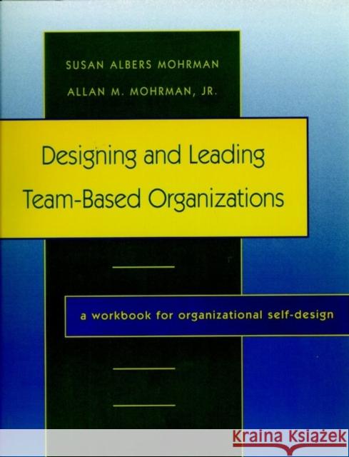 Designing Leading Team Based Organ Mohrman, Susan Albers 9780787908645 Jossey-Bass