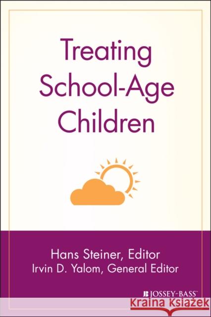 Treating School-Age Children Steiner                                  Yalom                                    Hans Steiner 9780787908782