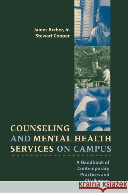 Counseling and Mental Health Services on Campus: A Handbook of Contemporary Practices and Challenges Archer, James 9780787910266 Jossey-Bass