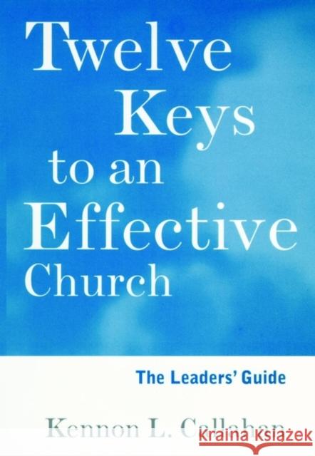 The Twelve Keys Leaders' Guide Kennon L. Callahan 9780787938703 Jossey-Bass