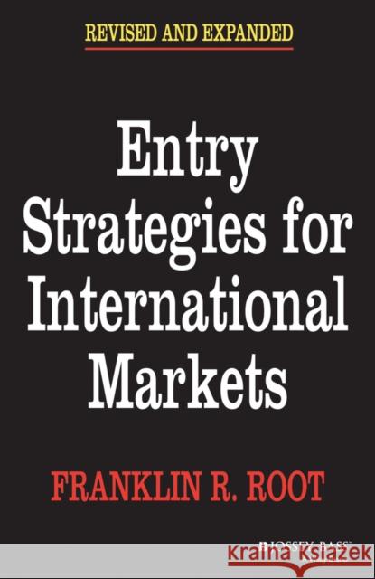 Entry Strategies for International Markets Franklin R. Root 9780787945718 Jossey-Bass