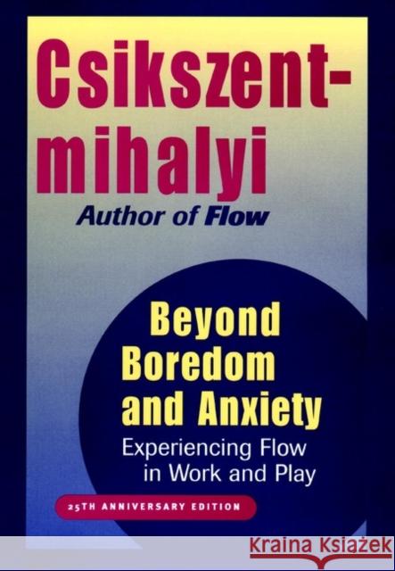Beyond Boredom and Anxiety: Experiencing Flow in Work and Play Csikszentmihalyi, Mihaly 9780787951405