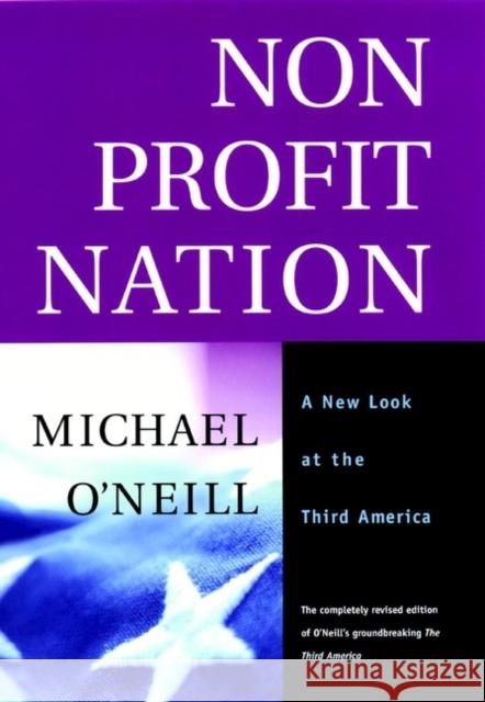 Nonprofit Nation: A New Look at the Third America O'Neill, Michael 9780787954147 John Wiley & Sons