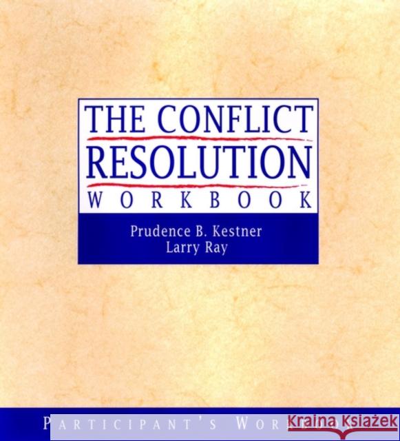 The Conflict Resolution Training Program Kestner, Prudence B. 9780787955816 Jossey-Bass