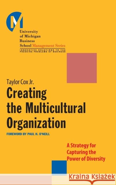 Creating the Multicultural Organization: A Strategy for Capturing the Power of Diversity Cox, Taylor 9780787955847 Jossey-Bass