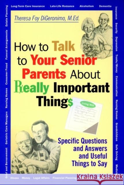 How to Talk to Your Senior Parents about Really Important Things Digeronimo, Theresa Foy 9780787956165 Jossey-Bass