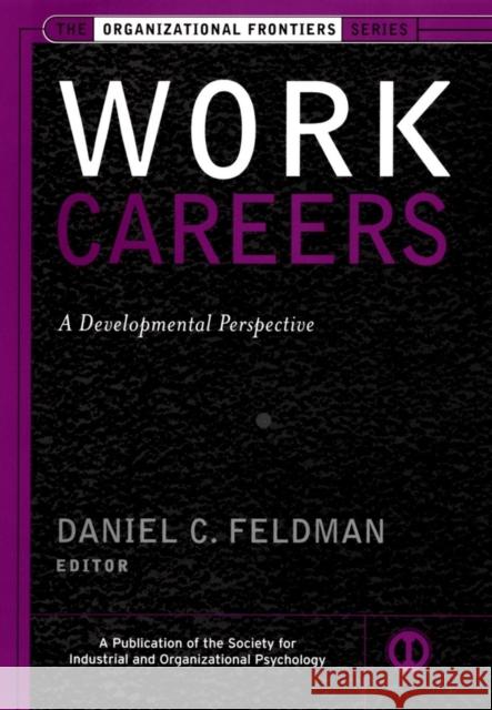 Work Careers: A Developmental Perspective Feldman, Daniel C. 9780787959166 John Wiley & Sons