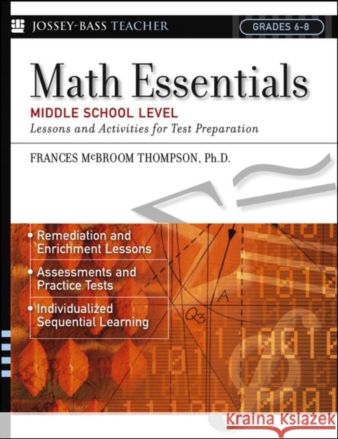 Math Essentials, Middle School Level: Lessons and Activities for Test Preparation Thompson, Frances McBroom 9780787966027 Jossey-Bass