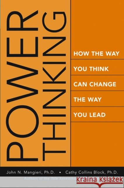 Power Thinking: How the Way You Think Can Change the Way You Lead Mangieri, John 9780787968823